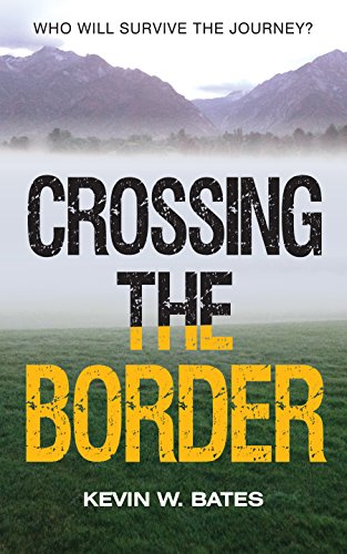 Crossing The Border by Kevin W. Bates