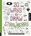 20 Ways to Draw a Strawberry and 44 Other Elegant Edibles: A Sketchbook for Artists, Designers, and by Zoe Ingram