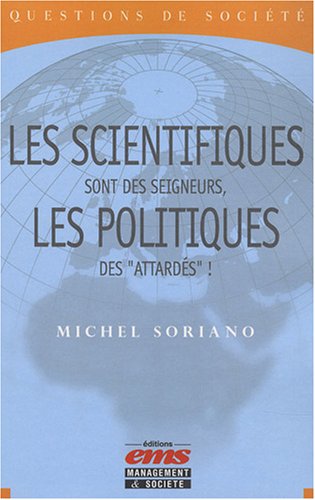 Les  scientifiques sont des seigneurs, les politiques des attardés
