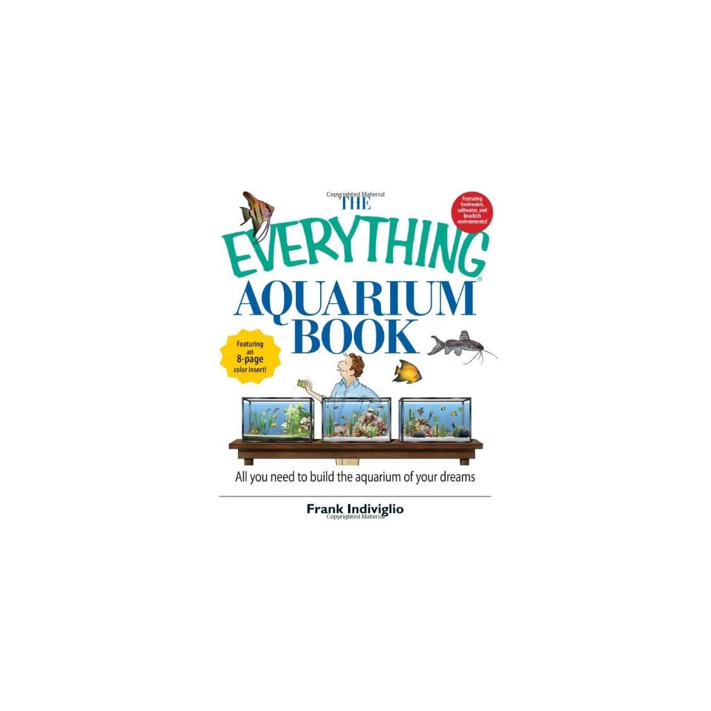 The Everything Aquarium Book All You Need to Build the Acquarium of Your Dreams Elite Aquariums