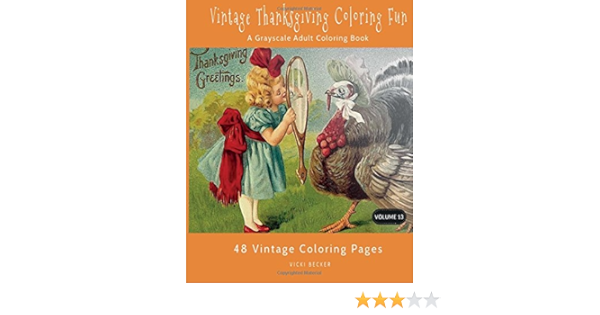 Amazon Com Vintage Thanksgiving Coloring Fun A Grayscale Adult Coloring Book Grayscale Coloring Books Volume 13 9781978292017 Becker Vicki Books