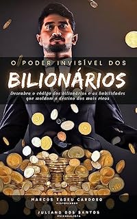 Livro O Poder Invisível dos Bilionários: Desvendando o Código dos Bilionários e as Habilidades que Moldam o Destino dos Mais Ricos