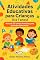 Livro Atividades Educativas para Crianças (4 a 7 anos): Mais de 30 ideias divertidas para aprender brincando!