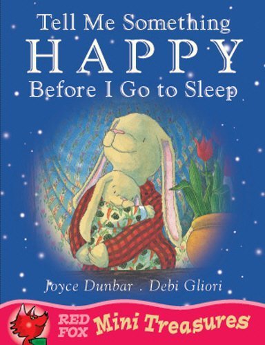 Tell Me Something Happy Before I Go To Sleep (Mini Treasure) by Dunbar, Joyce (2002) Paperback
