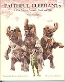 Faithful Elephants (A True Story of Animals, People and War)