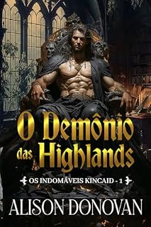 Livro O DEMÔNIO DAS HIGHLANDS (Série Os Indomáveis Kincaid Livro 1)