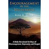 Encouragement in the Wilderness: A Daily Devotional for Days of Discouragement, Depression, and Despair