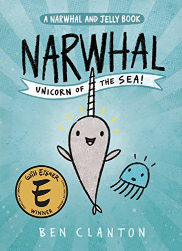 Narwhal: Unicorn of the Sea (A Narwhal and Jelly Book #1)