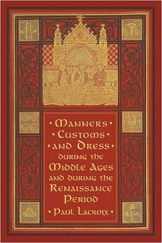 Manners, Customs and Dress During the Middle Ages and During the ...