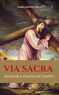 Livro VIA SACRA: Meditar a Paixão de Cristo