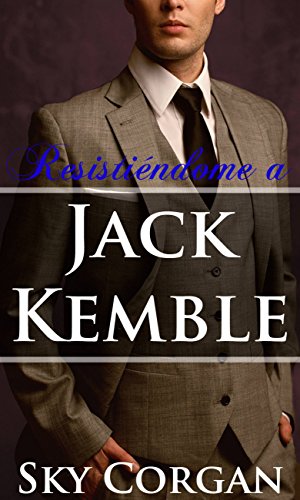 Resistiéndome a Jack Kemble (Spanish Edition)