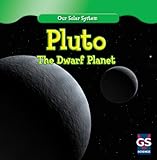 Pluto: The Dwarf Planet (Our Solar System)