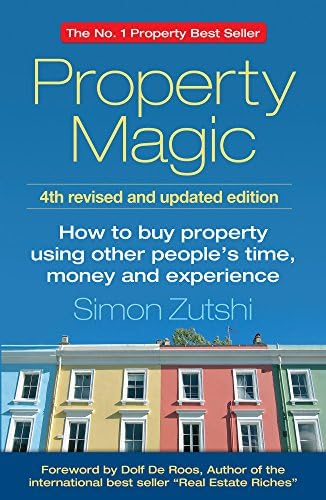 Property Magic: How to Buy Property Using Other People's Time, Money and Experience