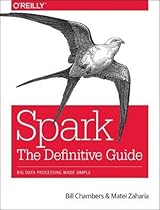 Spark: The Definitive Guide: Big data processing made simple Spark: The Definitive Guide: Big data processing made simple
