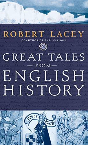 Great Tales from English History: The Truth About King Arthur, Lady Godiva, Richard the Lionheart, a by Robert Lacey