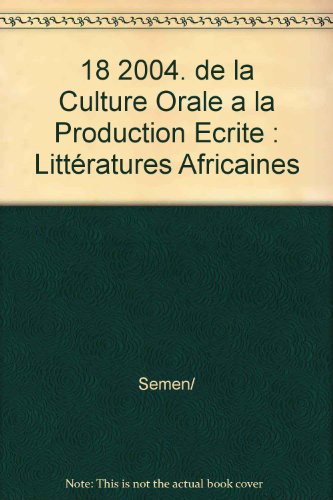 De la culture orale à la production écrite, littératures africaines