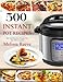 500 Instant Pot Recipes: Easy and Delicious Recipes For Your Whole Family (Electric Pressure Cooker Cookbook) (Instant Pot Cookbook) primary