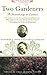 Two Gardeners: Katharine S. White and Elizabeth Lawrence--A Friendship in Letters by Katherine S. White, Elizabeth Lawrence