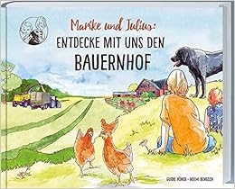 Marike Und Julius Entdecke Mit Uns Den Bauernhof Landwirtschaft Und Echtes Landleben Im Lauf Der Jahreszeiten Ganz Genau Erklart Ferienabenteuer Und Wissen Fur Grundschulkinder Amazon De Top Agrar Guido Honer Noemi Bengsch Bucher