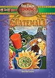 Image de Guatemala (Now You're Cooking: Healthy Recipes from Latin America)