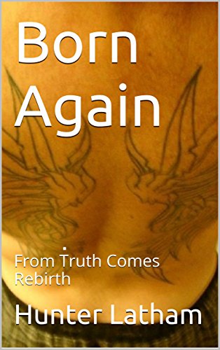 Born Again: From Truth Comes Rebirth
