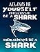 Always Be Yourself Unless You Can Be A Shark Then Always Be A Shark: Composition Notebook Journal by Dartan Creations, Amanda Binder