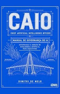 Livro CAIO (Chief Artificial Intelligence Officer): Manual de Governança em IA