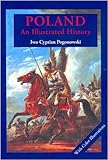 Front cover for the book Poland: An Illustrated History (Illustrated Histories) by Iwo Pogonowski