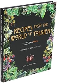Recipes from the World of Tolkien: Inspired by the Legends