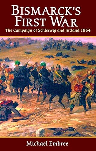 Bismarck's First War: The Campaign of Schleswig and Jutland 1864