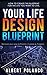 Your Life Design Blueprint: How to Create the Blueprint for the Life you Want to Live. by Albert Polanco