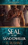 Seal Of The Sand Dweller (The Servant Ruler Book 1) by R. Rushing, Liz Tolsma