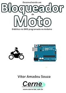 Livro Desenvolvendo um Bloqueador de Moto Didático via SMS programado no Arduino