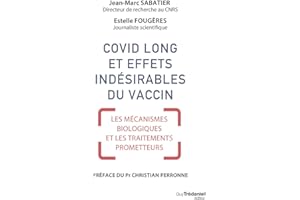 COVID LONG ET EFFETS INDESIRABLES DU VACCIN - LES MECANISMES BIOLOGIQUES ET LES TRAITEMENTS PROMETTE