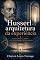 Livro Husserl e a arquitetura da experiência (Os arquitetos do desconhecido: as crenças místicas ocultas dos cientistas reveladas Livro 12)