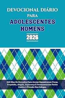 Livro DEVOCIONAL DIÁRIO PARA ADOLESCENTES HOMENS 2026: 365 Dias De Devoções Para Jovens Encontrarem Força, Propósito, Alegria, Esperança E Permanecerem Fortes Contra A Pressão Dos Colegas.