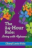 The 24-Hour Rule: Living with Alzheimer's by Cheryl Levin-Folio