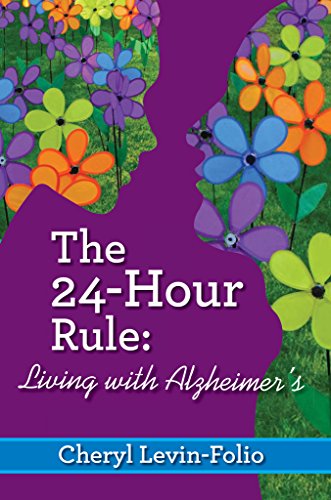 The 24-Hour Rule: Living with Alzheimer's by Cheryl Levin-Folio