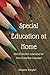 Special Education At Home: Out of the Box Learning for Out of the Box Learners