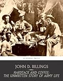 Front cover for the book Hardtack and Coffee: The Unwritten Story of Army Life by John D. Billings
