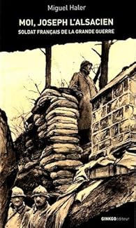 Livres Couvertures de Moi, Joseph l'Alsacien : Soldat français de la Grande Guerre
