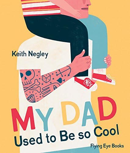 My Dad Used to Be So Cool Hardcover – Illustrated, 1 May 2016