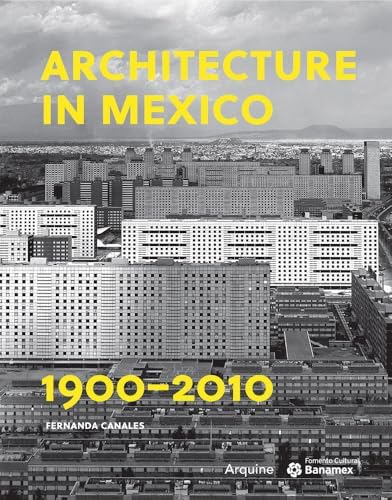 Architecture in Mexico 1900-2010: The Construction of Modernity