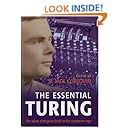 The Essential Turing: Seminal Writings in Computing, Logic, Philosophy, Artificial Intelligence, and Artificial Life plus The Secrets of Enigma