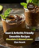 Gout & Arthritis Friendly Smoothie Recipes : Chocolate & Almond Lovers (Gout & Arthritis Smoothie Re by 