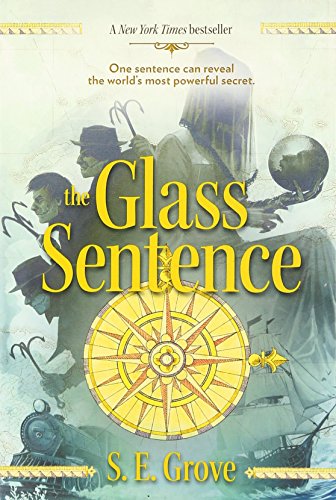 The Glass Sentence (The Mapmakers Trilogy)