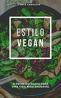 Livro Guia Completo Estilo Vegan: O Primeiro Passo Para Uma Vida Mais Saudável