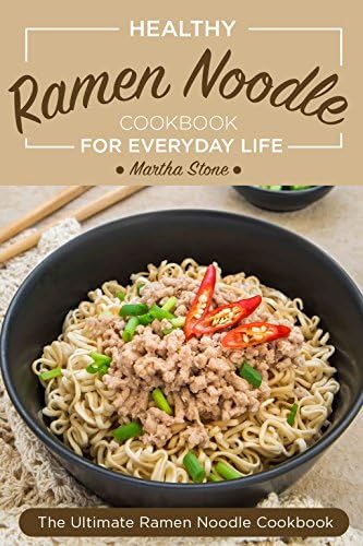Healthy Ramen Noodle Cookbook for Everyday Life: Fun and Tasty Kimchi Ramen Recipes - The Ultimate Ramen Noodle Cookbook