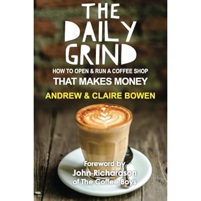The Daily Grind: How to open & run a coffee shop that makes money The Daily Grind: How to open & run a coffee shop that makes money
