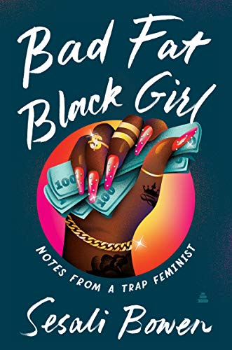 Bad Fat Black Girl: Notes from a Trap Feminist at Amazon